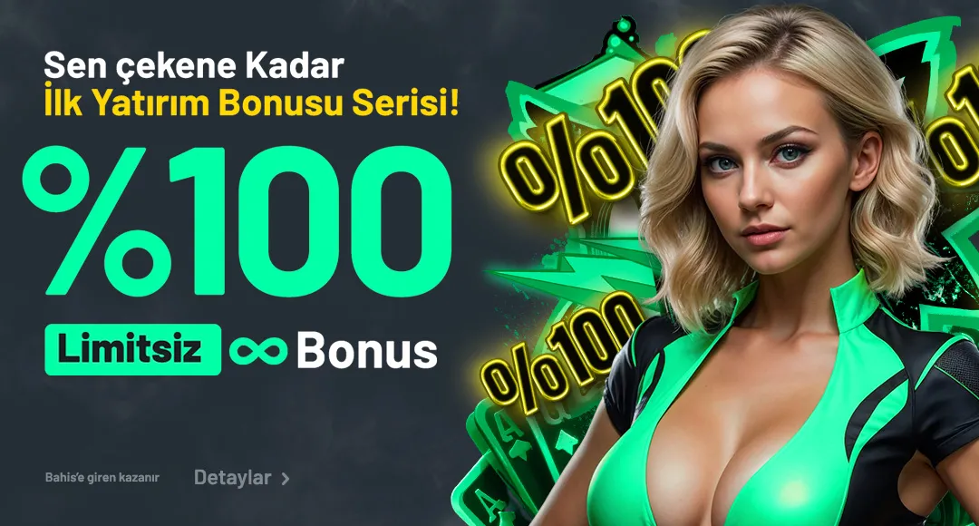İlk Adımda Avantaj Sende! Çekene Kadar %100 Bonusu Kap!